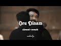 Oru Dinam Slowed Reverb Big Brother