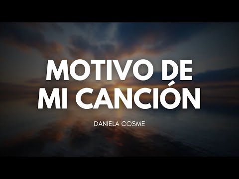 Motivo De Mi Canción | Daniela Cosme Video (Video Letra)
