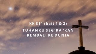 Download lagu Kidung Keesaan 311 (KJ 277) bait 1&2. Tuhanku Seg'ra 'Kan Kembali Ke Dunia. Cover & lirik. mp3