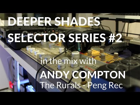 Deeper Shades Selector Series #2 wsg ANDY COMPTON (The Rurals - UK)