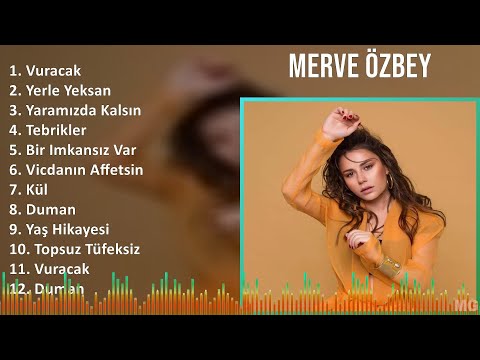 Merve Özbey 2024 MIX Greatest Hits - Vuracak, Yerle Yeksan, Yaramızda Kalsın, Tebrikler