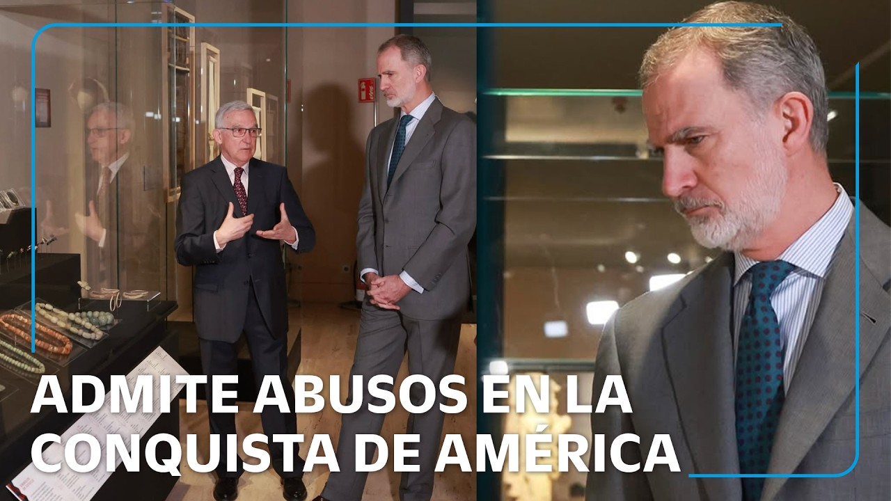 Felipe VI habla de abusos en la conquista y reaviva debate España-México