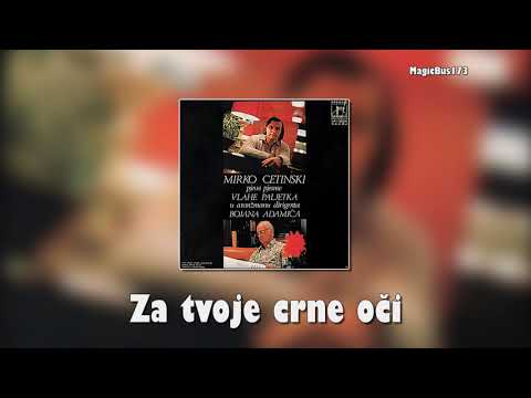 Mirko Cetinski - Za tvoje crne oči