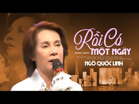Rồi Có Một Ngày - Ngô Quốc Linh - Nhạc Vàng Xưa Càng Nghe Càng Khóc
