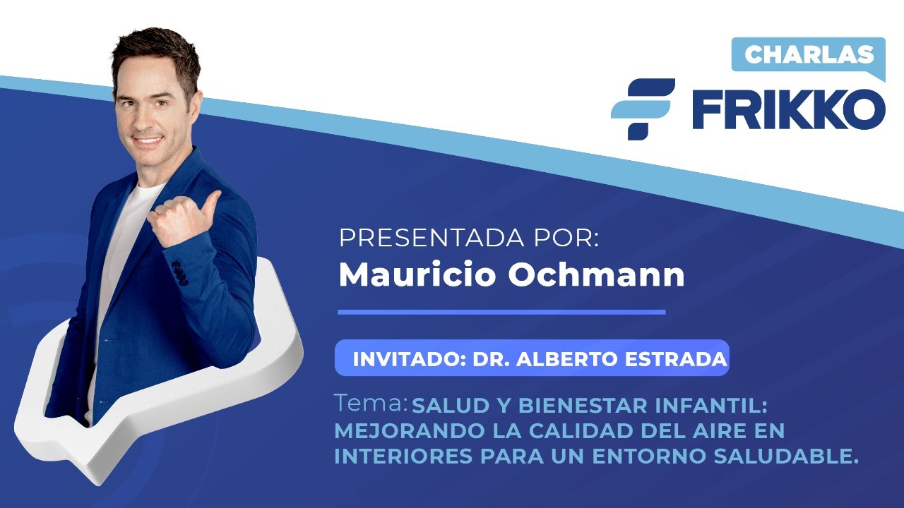 EP. 4 Charlas Frikko 2023 | Salud y bienestar infantil: mejorando la calidad del aire en interiores