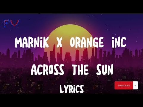 Marnik x Orange INC - Across The Sun (Feat. Vanessa Campagna) Lyrics