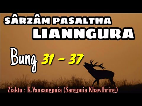 LIANNGURA  31 - 37 || Ziaktu : K.Vansangpuia (Sangpuia Khawlhring)