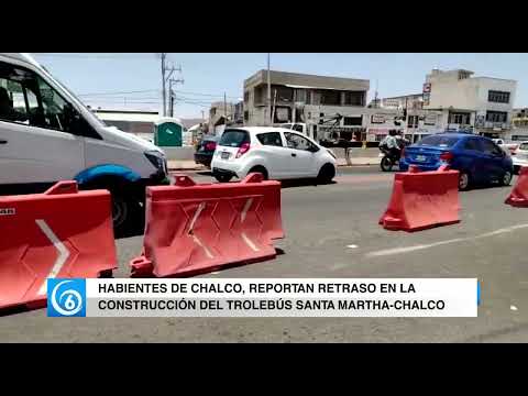 Habitantes de Chalco, reportan retraso en la construcción del trolebús Santa Martha-Chalco