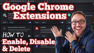 Google Chrome Extensions - How to Enable Disable &amp; Delete