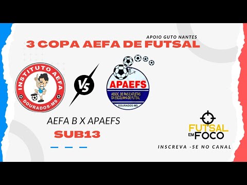 AEFA B X APAEFS  - SEMIFINAL COPA AEFA DE FUTSAL - Categoria Sub13