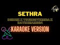 SETHRA (KARAOKE VERSION) - Dedrik x Yourboyzimba x Daydream024 | Prod. Samphela
