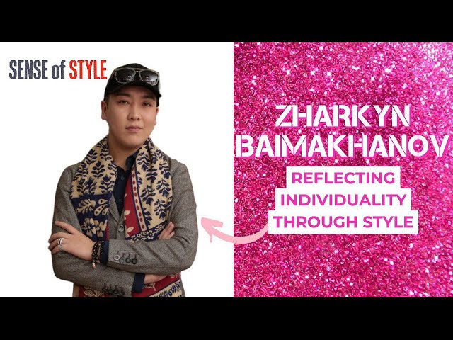 Zharkyn Baimakhanov. Reflecting individuality through style