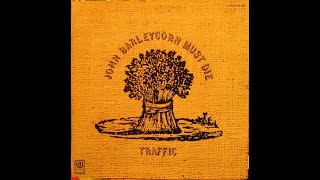 HQ  TRAFFIC  -  JOHN BARLEYCORN MUST DIE  Best Version! ENHANCED AUDIO &amp; LYRICS HQ