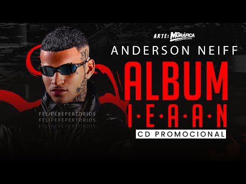 ANDERSON NEIFF - ALBUM I.E.A.A.N - COMPLETO 2025 - 10 MÚSICAS EXCLUSIVAS @neiffoficial