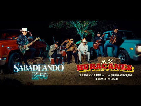 Grupo K50 - Sabadeando Mix Huracanes  -El Gato de chihuahua, la Suburban dorada y El hombre de negro