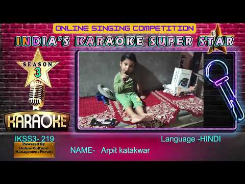 Arpit katakwar-INDIA KI SINGING STAR session-3 -  an online singing competition