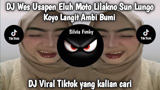Download lagu DJ WES USAPEN ELUH MOTO LILAKNO SUN LUNGO - KOYO LANGIT AMBI BUMI VIRAL FYP TIKTOK YANG KALIAN CARI  mp3