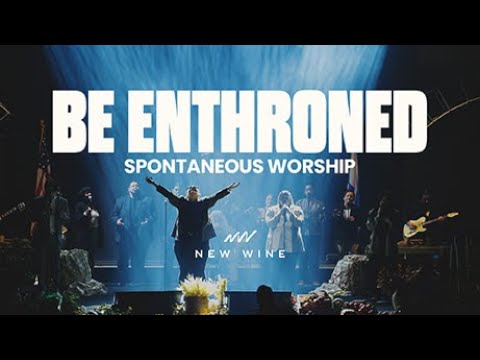 Be Enthroned (Spontaneous Worship) | New Wine Music