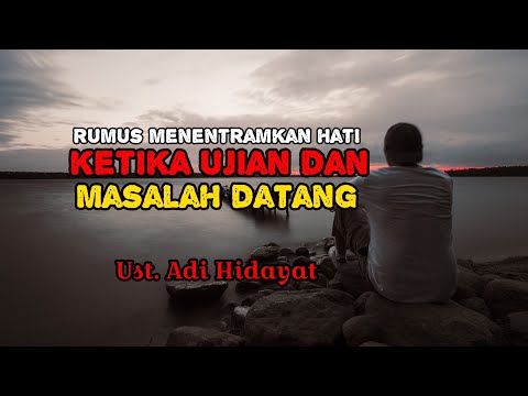 ustadz Adi Hidayat | Rumus menentramkan hati ketika ujian dan masalah datang | uah terbaru 2024