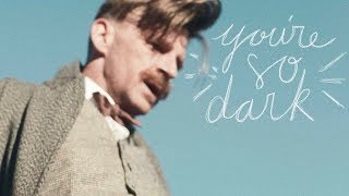 You&#39;re So Dark // Arthur Shelby