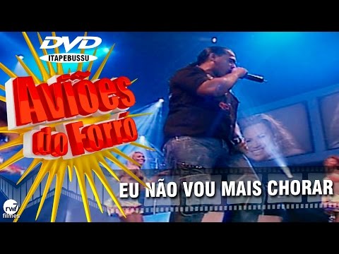 Não Vou Mais Chorar - Aviões do Forró