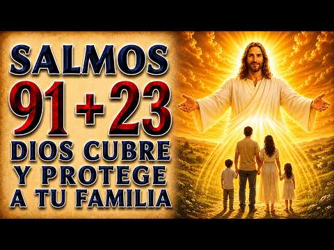 SALMO 91 Y 23 PARA TUS HIJOS | DIOS COVERS Y PROTECTS TUS FAMILIA