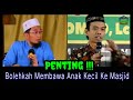 Bolehkah Membawa Anak Kecil Ke Masjid UAH DAN UAS
