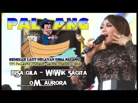 OM AURORA PALANG 2016 - BISA GILA - WIWIK SAGITA