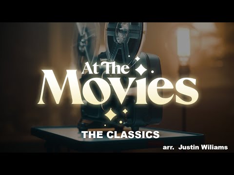 At the Movies, The Classics - arr.  Justin Williams (A*)