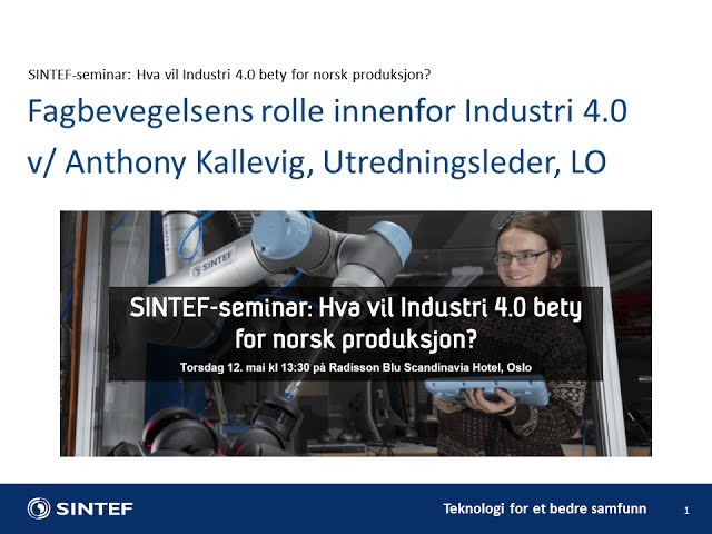 Fagbevegelsens rolle innenfor Industri 4.0 v/ Anthony Kallevig, Utredningsleder, LO