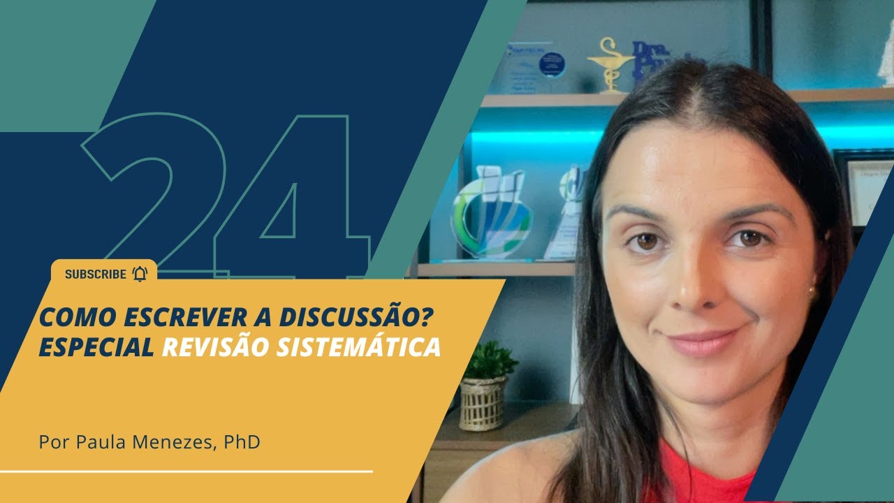 24. Como ESCREVER a DISCUSSÃO? ESPECIAL REVISÃO SISTEMÁTICA