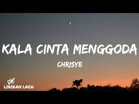 Chrisye - Kala Cinta Menggoda (Lirik Lagu)