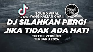 Download lagu DJ SILAHKAN PERGI BILA TAK ADA HATI TERBARU 2024 TIKTOK VIRAL FULL BASS ! Jibril Pro Version mp3