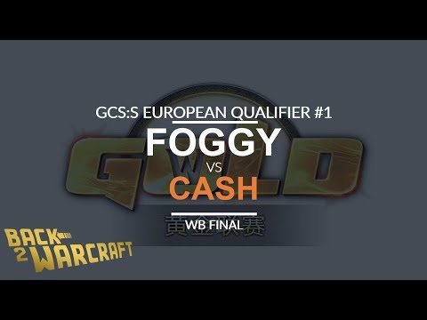 GCS:S '18 EU Qualifier #1 - WB Final: [N] Foggy vs. Cash [O]