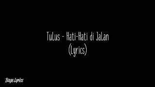 Download lagu Tulus - Hati-Hati di Jalan (Lyrics) mp3