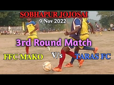 SOBHAPUR JOJOSAI FOOTBALL TOURNAMENT THIRD ROUND MATCH 2022||FFC MAKO 🆚TARAS FC||#RMcharanSports