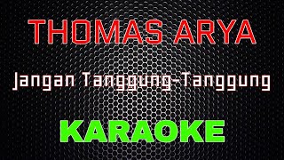 Download lagu Thomas Arya - Jangan Tanggung-Tanggung [Karaoke] | LMusical mp3