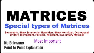 4. Special types of Matrices | Most Important | Must Watch