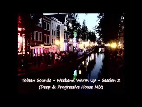 Tobsen Sounds - Weekend Warm Up - Session 2 (Deep & Progressive House Mix)
