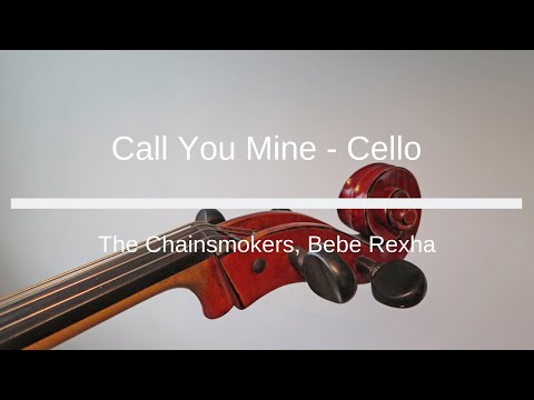 The Chainsmokers, Bebe Rexha - Call You Mine - Cello Sheet Music