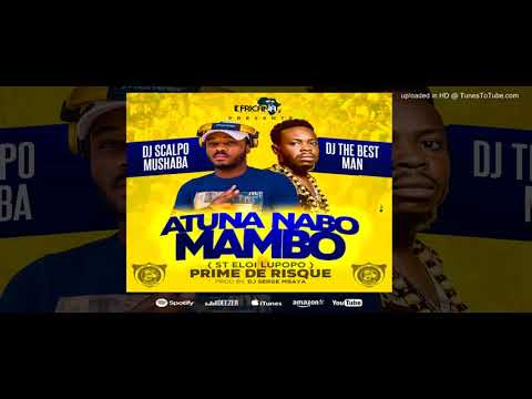 Dj scalpo mushaba feat Dj the best Man Atuna nabo mambo ( ste Eloi lupopo ) by fricana musiq