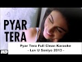 Pyar Tera Full Clean Karaoke Luv U Soniyo 2013 ...