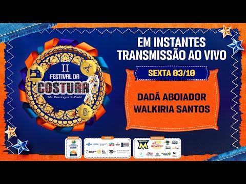 🧵 II FESTIVAL DA COSTURA DE SÃO DOMINGOS DO CARIRI - 1° DIA 🔴