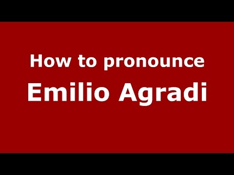 How to pronounce Emilio Agradi (Italian/Italy)  - PronounceNames.com