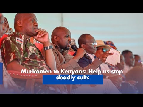 Murkomen to Kenyans  Help us stop deadly cults