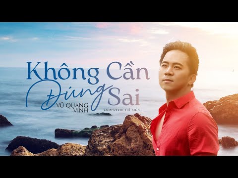 Không cần đúng sai - Vũ Quang Vinh