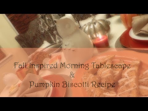 Fall Inspired Morning Tablescape & Pumpkin Biscotti Recipe