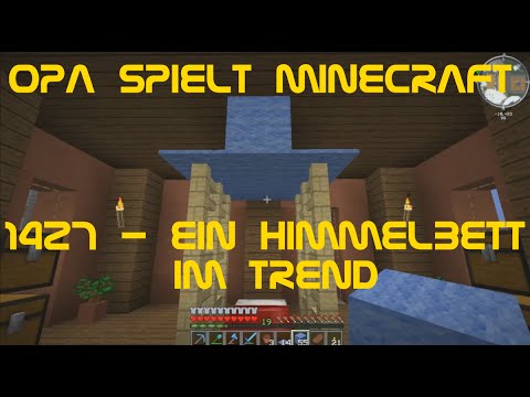 Opa spielt Minecraft 1427 - Ein Himmelbett im Trend