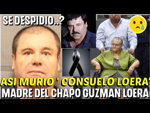 🔴 ÚLTIMA HORA: Así murió La madre del chapo Guzmán , CONSUELO LOERA' SE DESPIDIÓ