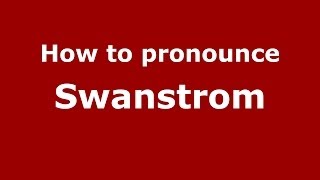How to pronounce Swanstrom